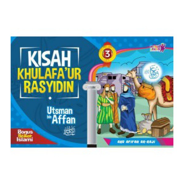 Buku Anak Islam KISAH KHULAFA'UR RASYIDIN - UTSMAN BIN AFFAN  JILID 3