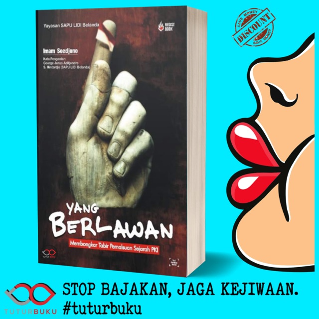 Yang Berlawan Membongkar Tabir Pemalsuan Sejarah - Imam Soedjono