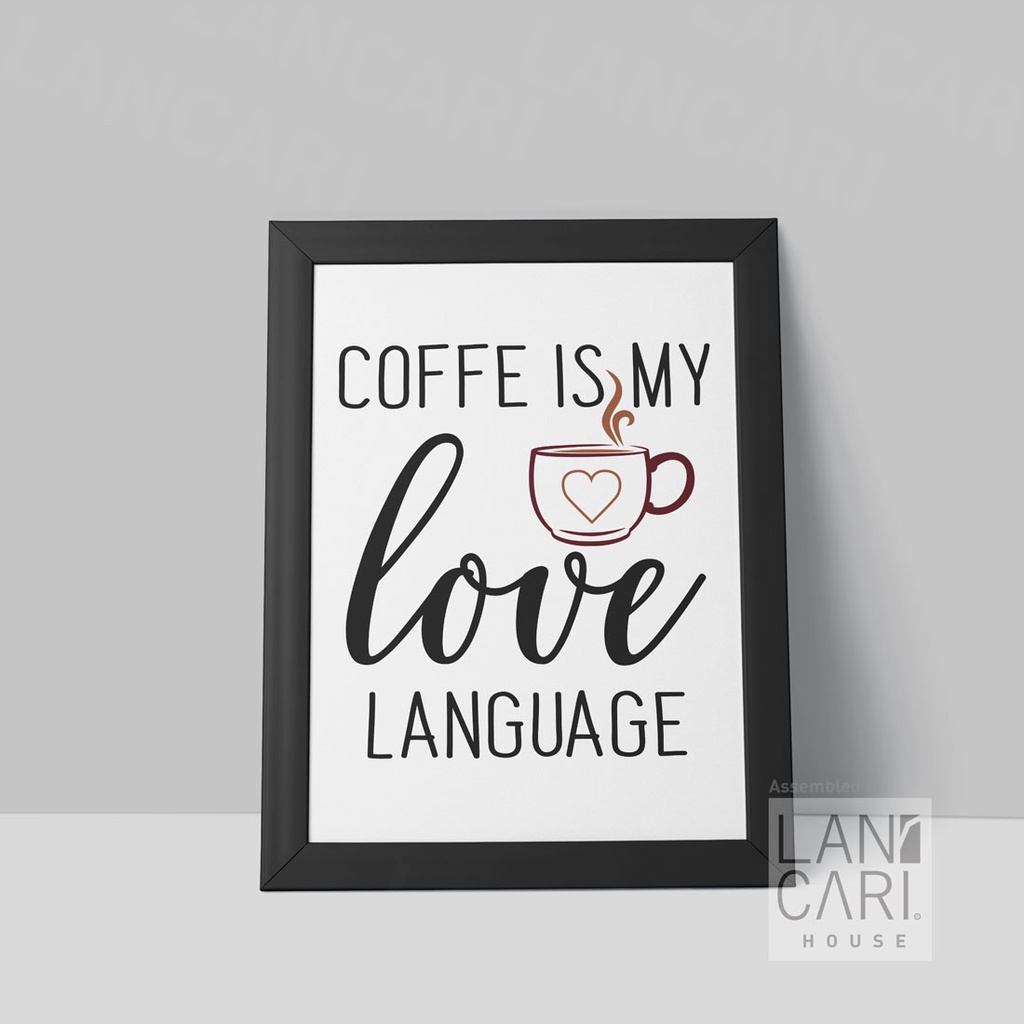 Lukisan Art Coffee Is My Love Language Minimalis Pigura Hiasan Dinding Dekorasi Wallpaper Kafe Pajan