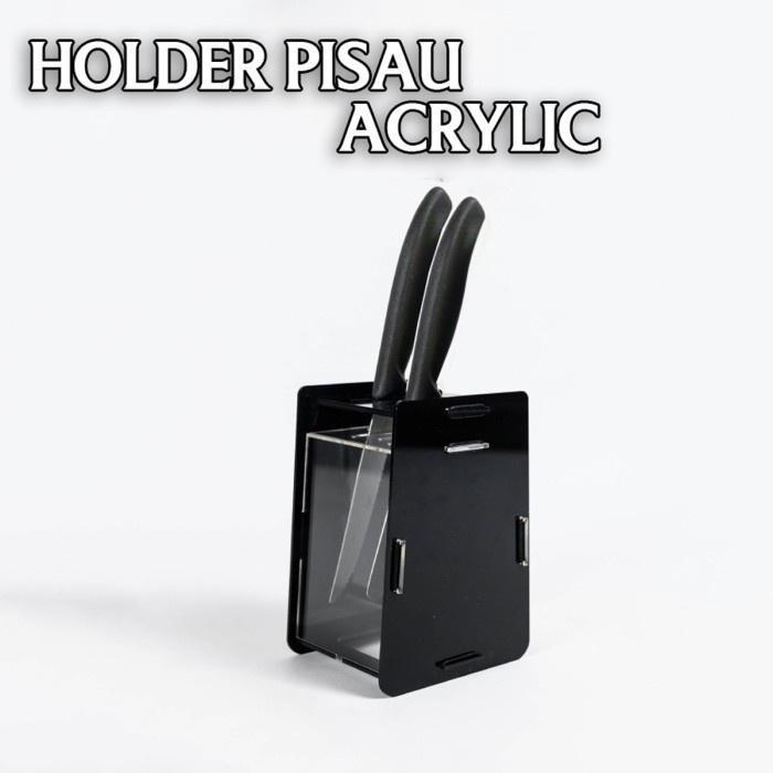 Tempat Pisau Akrilik - Rack Pisau Dapur Acrylic - Stand Pisau Dapur