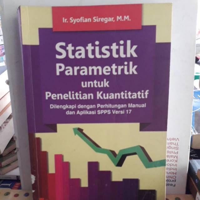 Jual Statistik Parametrik Untuk Penelitian Kuantitatif Dan SPSS Versi Sofyan Siregar