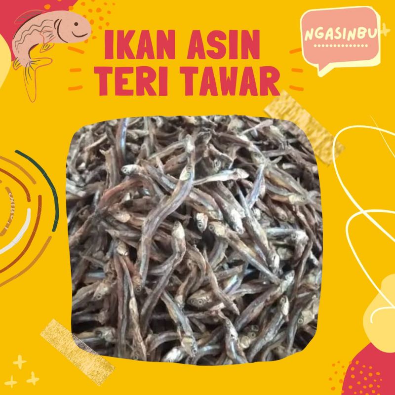 

IKAN ASIN TERI TAWAR