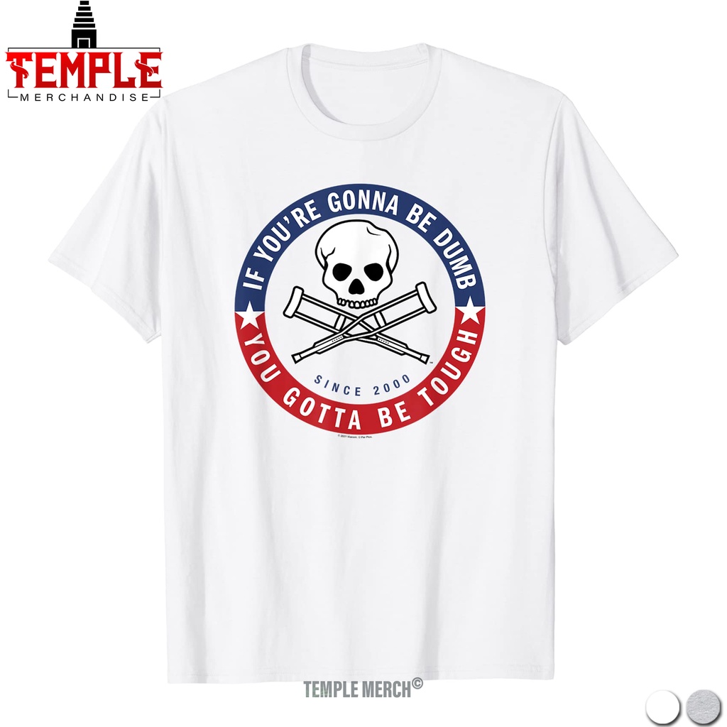BAJU KAOS MTV IF YOU'RE GONNA BE DUMB YOU GOTTA BE TOUGH JACKASS T SHIRT - TEMPLE MERCH