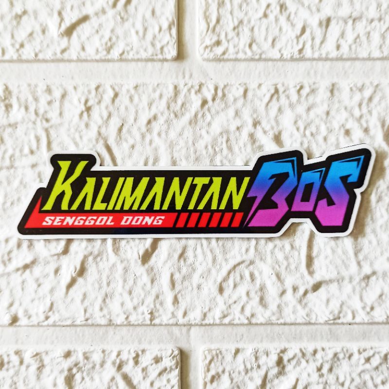 STIKER KALIMANTAN BOS SENGGOL DONG