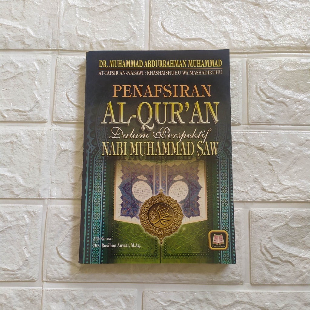 PENAFSIRAN AL-QURAN DALAM PERSPEKTIF NABI MUHAMMAD SAW.- pustaka setia