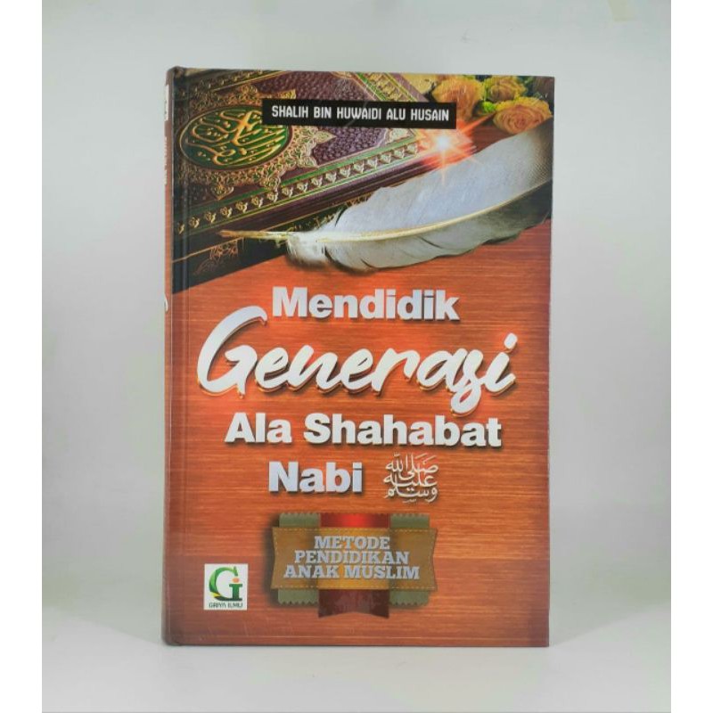 Mendidik Generasi Ala Sahabat Nabi Metode Pendidikan Anak Muslim