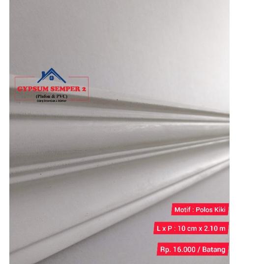 ₨ List Gypsum motif Minimalis Polos 10 cm / List profil Gypsum minimalis polos / List Gipsum plafon termurah / Gypsum Semper 2 Plafon PVC termurah ㊑