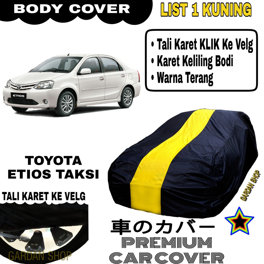 Body Cover TOYOTA ETIOS TAKSI List Single  KUNING Sarung Mobil Penutup Etios PREMIUM