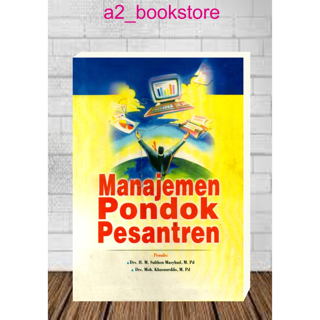 MANAJEMEN PONDOK PESANTREN by Sulthon Masyhud dan Moh. Khusnurdilo