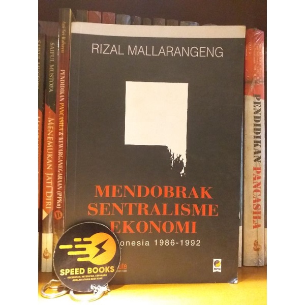 RIZAL MALLARANGENG - MENDOBRAK SENTRALISME EKONOMI INDONESIA 1986-1992