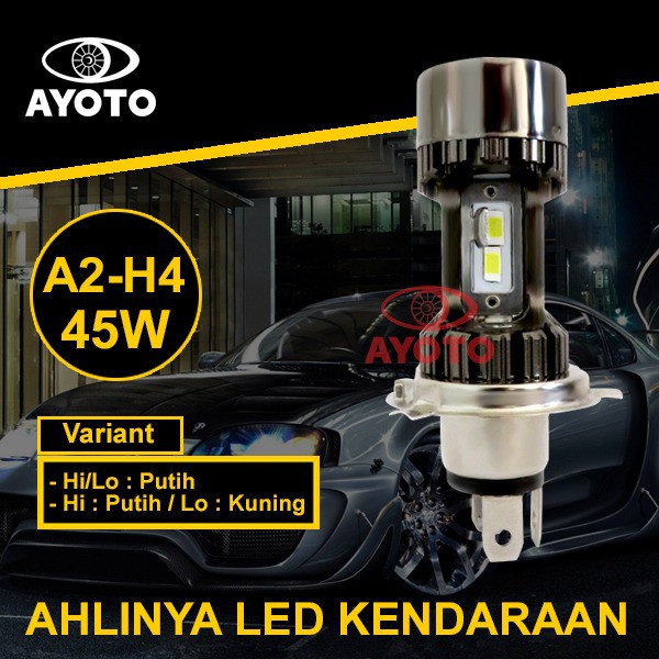 Lampu LED Motor Mobil AYOTO A2 &amp; A2E H4 Putih dan kuning PNP 45 WATT