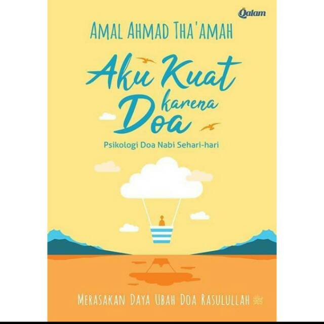 Aku Kuat karena Doa; Psikologi Doa Nabi Sehari Hari