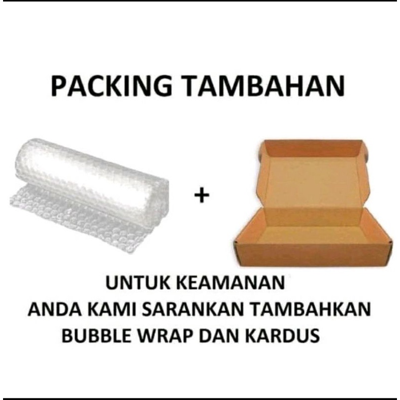 

Tambahan kardus dan buble wrap, agar paket lebih aman, wajib untuk yg order lebih dari 2 pcs