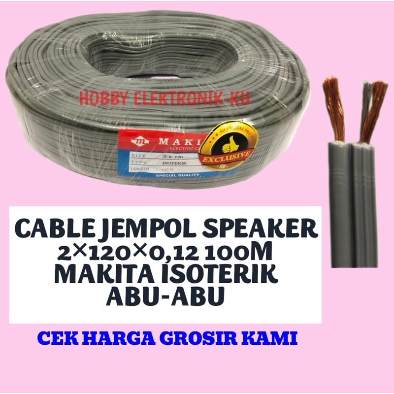 CABLE JEMPOL SPEAKER 2x120x0,12 100M MAKITA ISOTERIK ABU-ABU