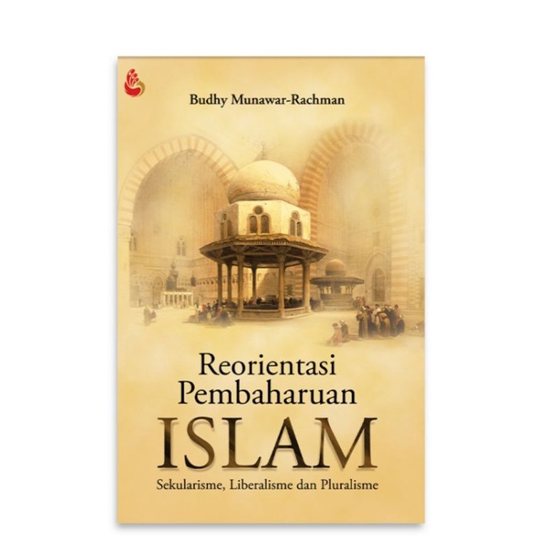 Reorientasi Pembaharuan Islam - Budhy munawar Rachman