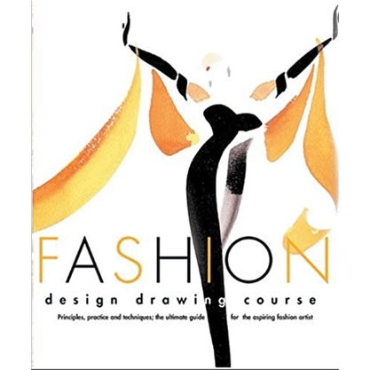 Buku Menjahit & Fashion - Fashion Design Drawing Course. Principles, Practice and Techniques