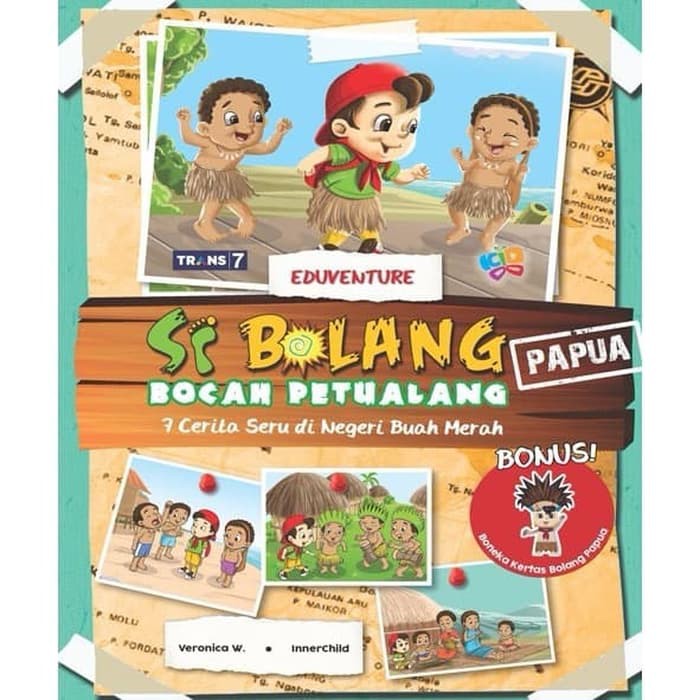 Buku Cerita Anak Si Bolang 7 Cerita Seru Dari Negeri Buah Merah - ORIGINAL