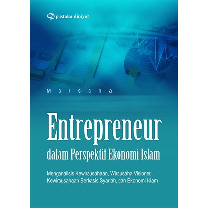 Entrepreneur dalam Perspektif Ekonomi Islam; Menganalisis Kewirausahaan, Wirausaha Visioner,