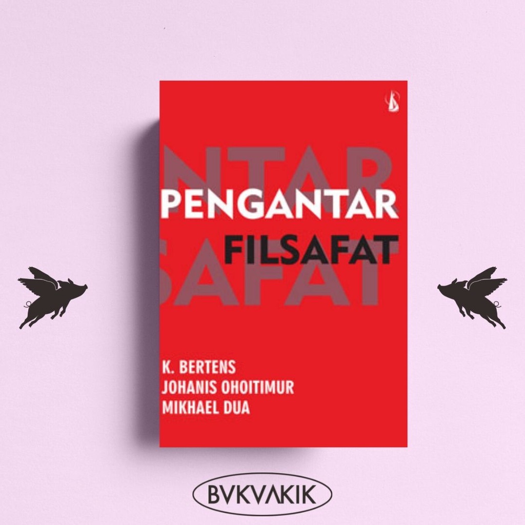 Pengantar Filsafat - K. Bertens, Johanis Ohoitimur, Mikhael Dua