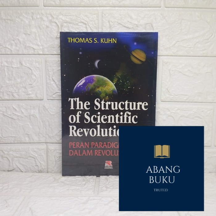 BUKU ORI THE STRUCTURE OF SCIENTIFIC REVOLUTION (PERAN PARADIGMA DALAM REVOLUSI