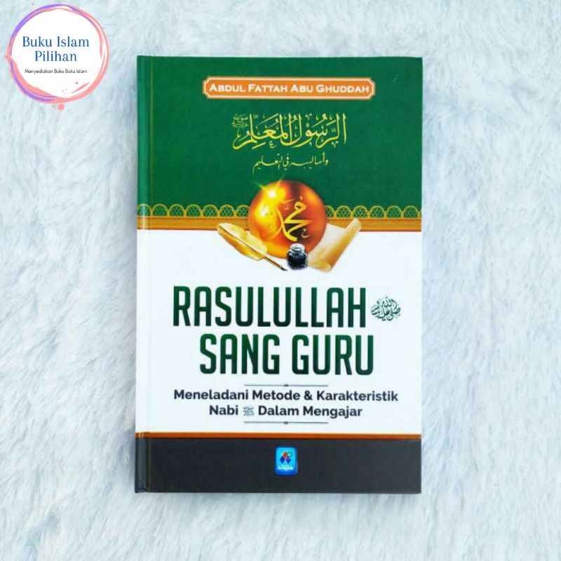 Jual Buku Islam Rasulullah Sang Guru Meneladani Metode Dan