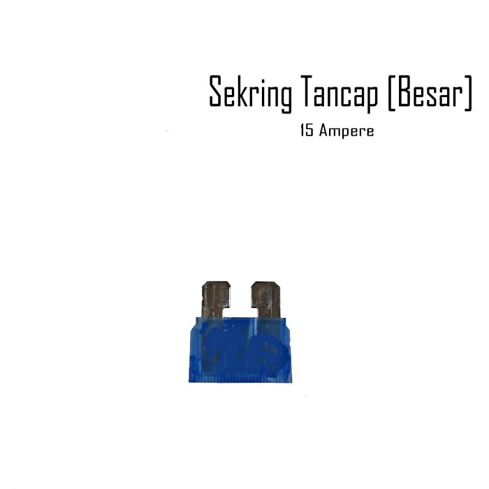 Sekring Tancap Besar Sikring Fuse Blade 15 A / 15 Ampere / 15a / 15ampere