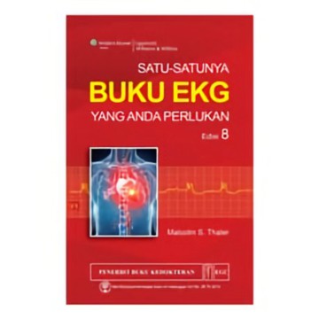 Buku Kedokteran [ORIGINAL] Satu-Satunya Buku EKG Yang Anda Perlukan 8e - Malcolm S.