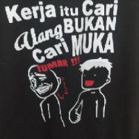 Kaos Viral Kekinian Tuman Kerja Itu Cari Uang Bukan Cari Muka Tuman Bisa Custom Tulisan Indonesia