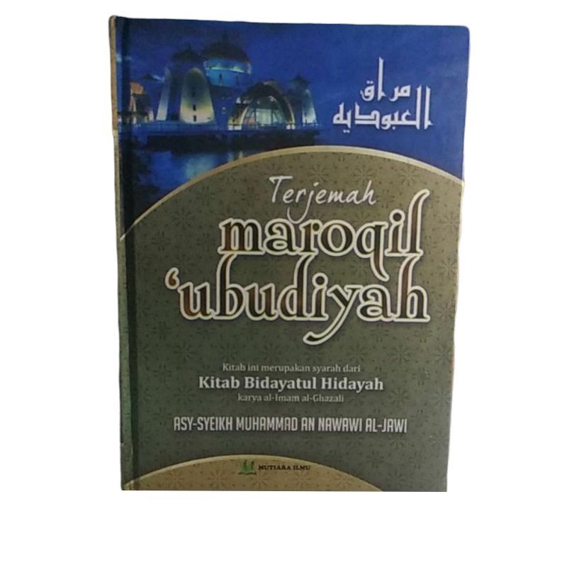 Terjemah Maroqil Ubudiyah Kitab Bidayatul Hidayah - Mutiara Ilmu