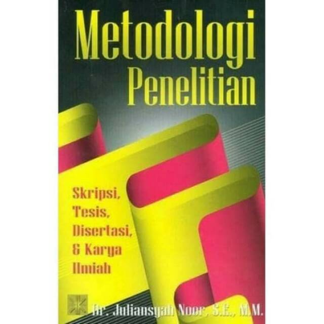 Buku Metodologi Penelitian Skripsi Tesis Disertasi Karya Ilmiah Dr Juliansyah Noor S E M M Shopee Indonesia