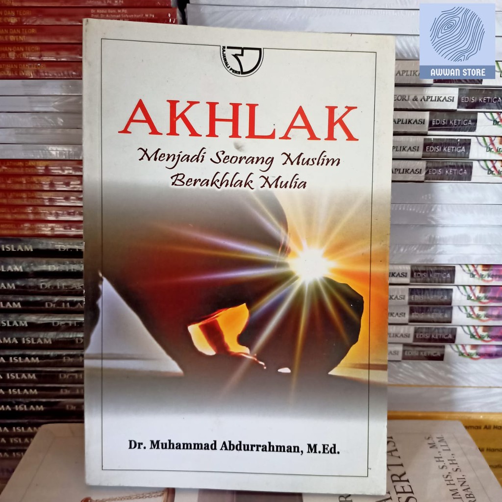 Akhlak Menjadi Seorang Muslim Berakhlak Mulia oleh Muhammad Abduraham