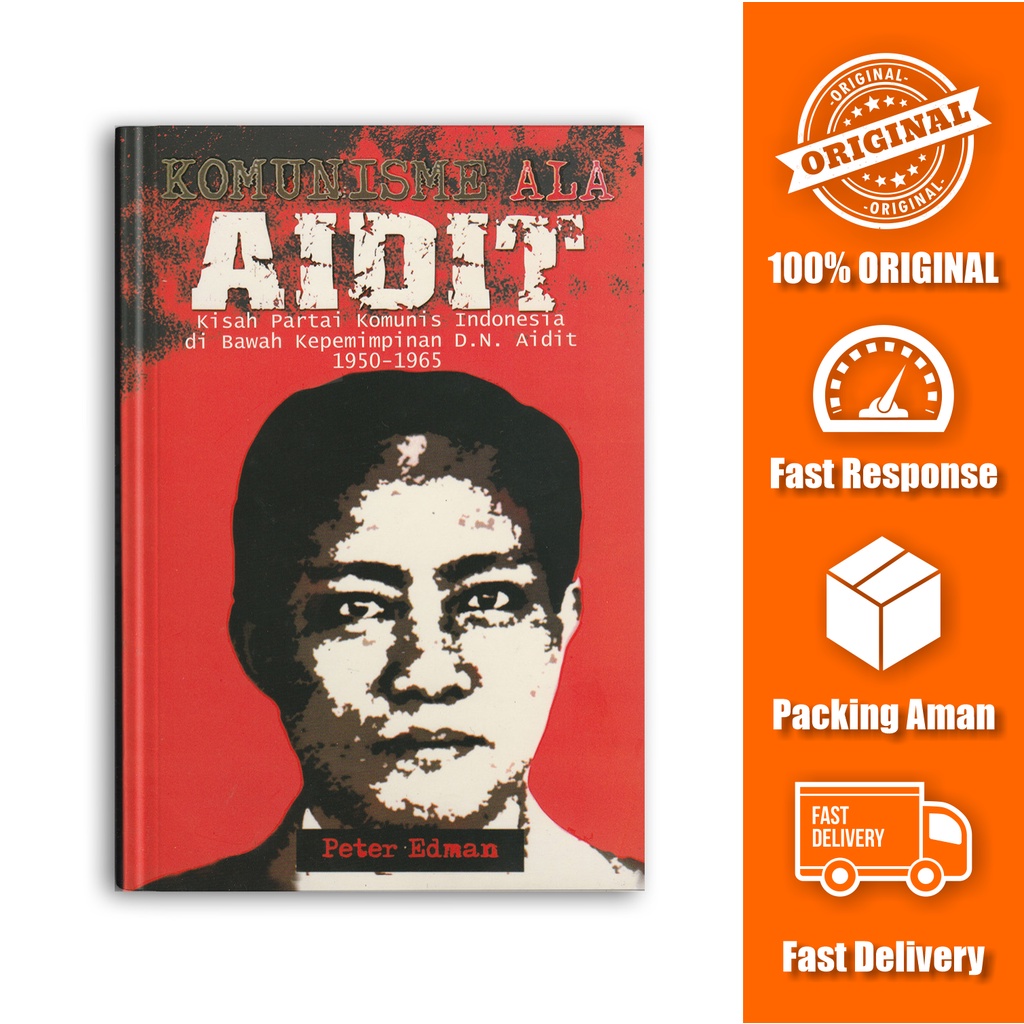 Buku Komunisme ala Aidit Kisah Partai Komunis Indonesia di Bawah Kepemimpinan D.N. Aidit 1950 - 1965