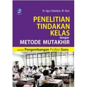 Jual Buku Penelitian Tindakan Kelas Dengan Metode Mutakhir Untuk ...