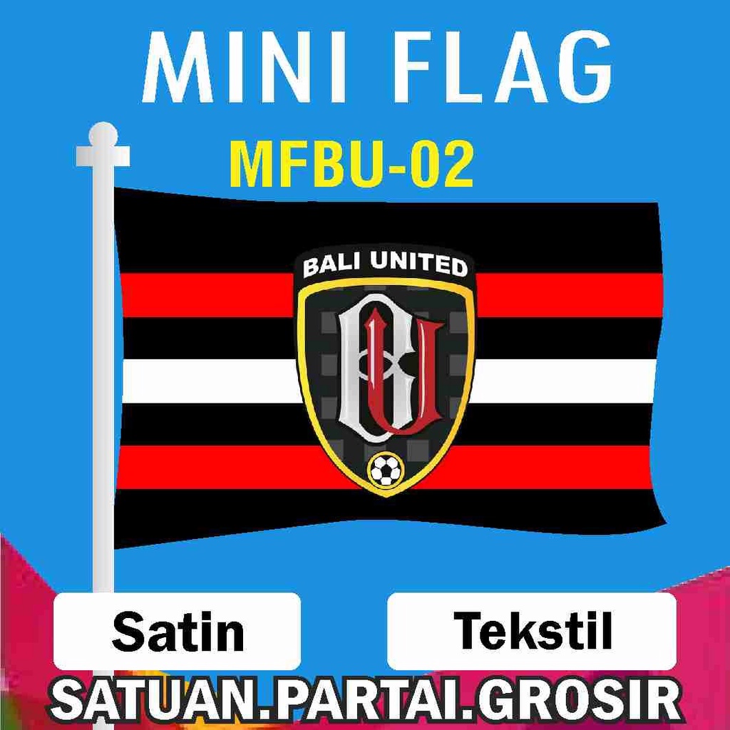 MINI FLAG BALI UNITED / BENDERA MINI BALI UNITED / CUSTOM BENDERA SATUAN PARTAI GROSIR