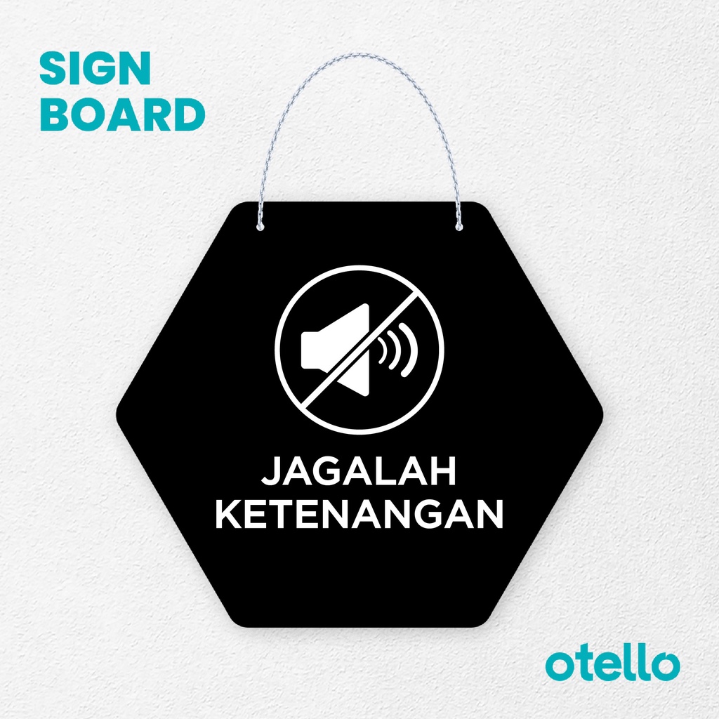 Otello Sign Jagalah Ketenangan Signage Board Acrylic Papan Gantung Label Akrilik Rantai Petunjuk Toko Modern Minimalist Kafe Restoran Kantor Gedung Cafe