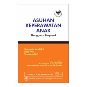 Buku Asuhan Keperawatan Anak Gangguan Respirasi - Wuri Utami