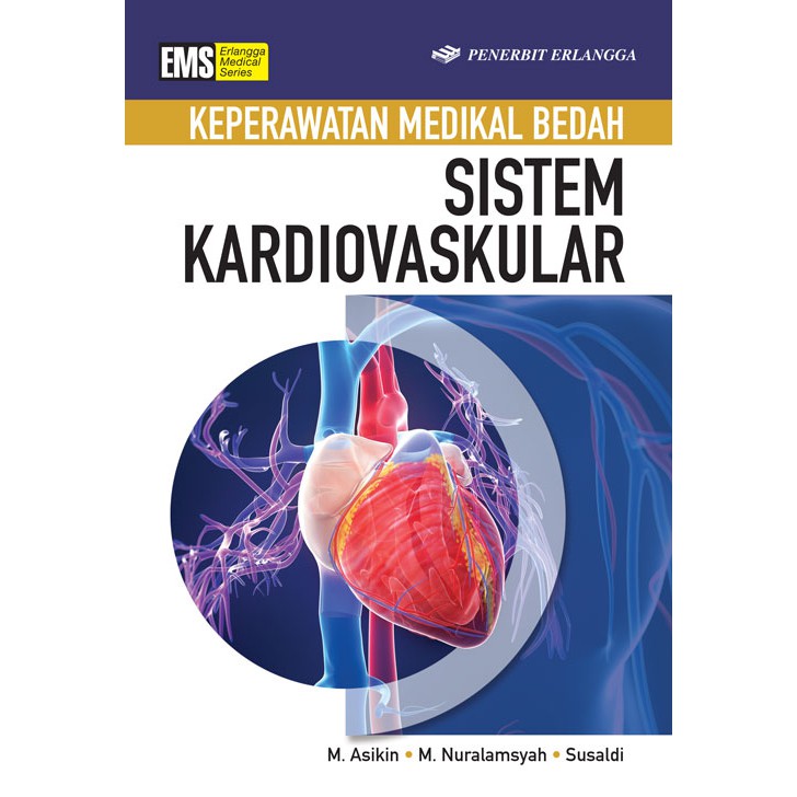 Buku KMB ORI - Buku Keperawatan Medikal Bedah Sistem Kardiovaskular Asikin ERLANGGA