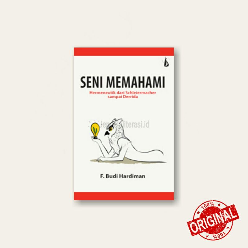 Seni Memahami: Hermeneutik dari Schleiermacher sampai Derrida - F. Budi Hardiman - Original