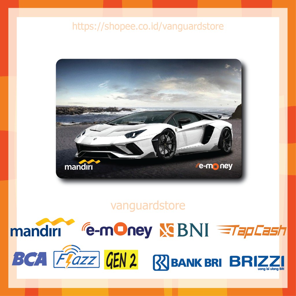 KARTU E MONEY E TOLL LAMBORGHINI AVENTADOR MOBIL 7 EMONEY MANDIRI FLAZZ BCA BNI TAPCASH BRIZZI BRI