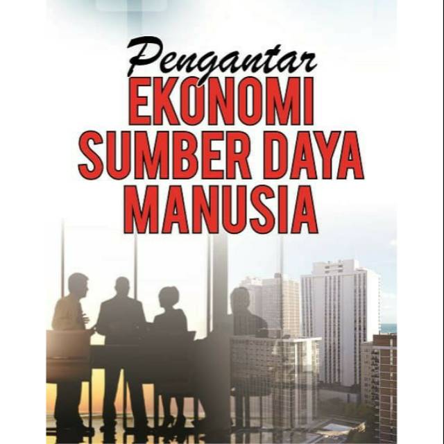 

NEW - BUKU Pengantar Ekonomi Sumber Daya Manusia. - ASLI -