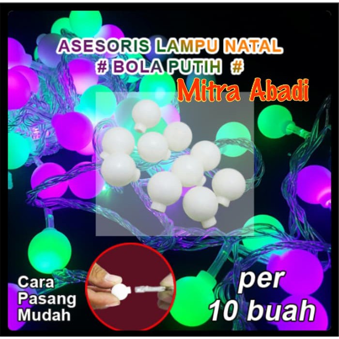 Aksesoris Lampu Natal Model Bola Putih/White 1 Sett = 10 buah