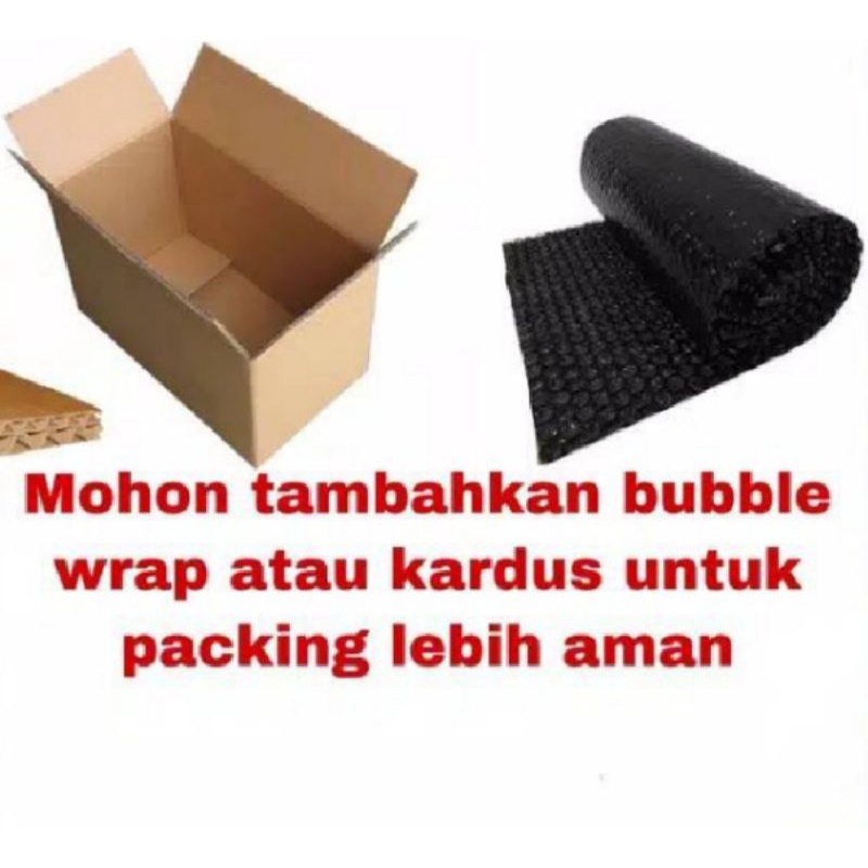 

tambahan packing kardus/bubble wrap agar lebih aman