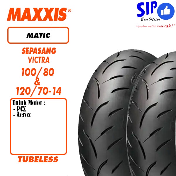 Paket Ban matic Maxxis Victra 100 80 &amp; 120 70 14 AEROX