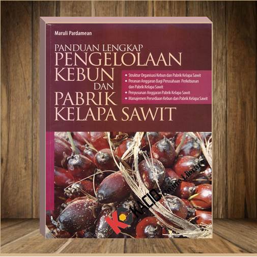 Jual Panduan Lengkap Pengelolaan Kebun Dan Pabrik Kelapa Sawit. Maruli ...