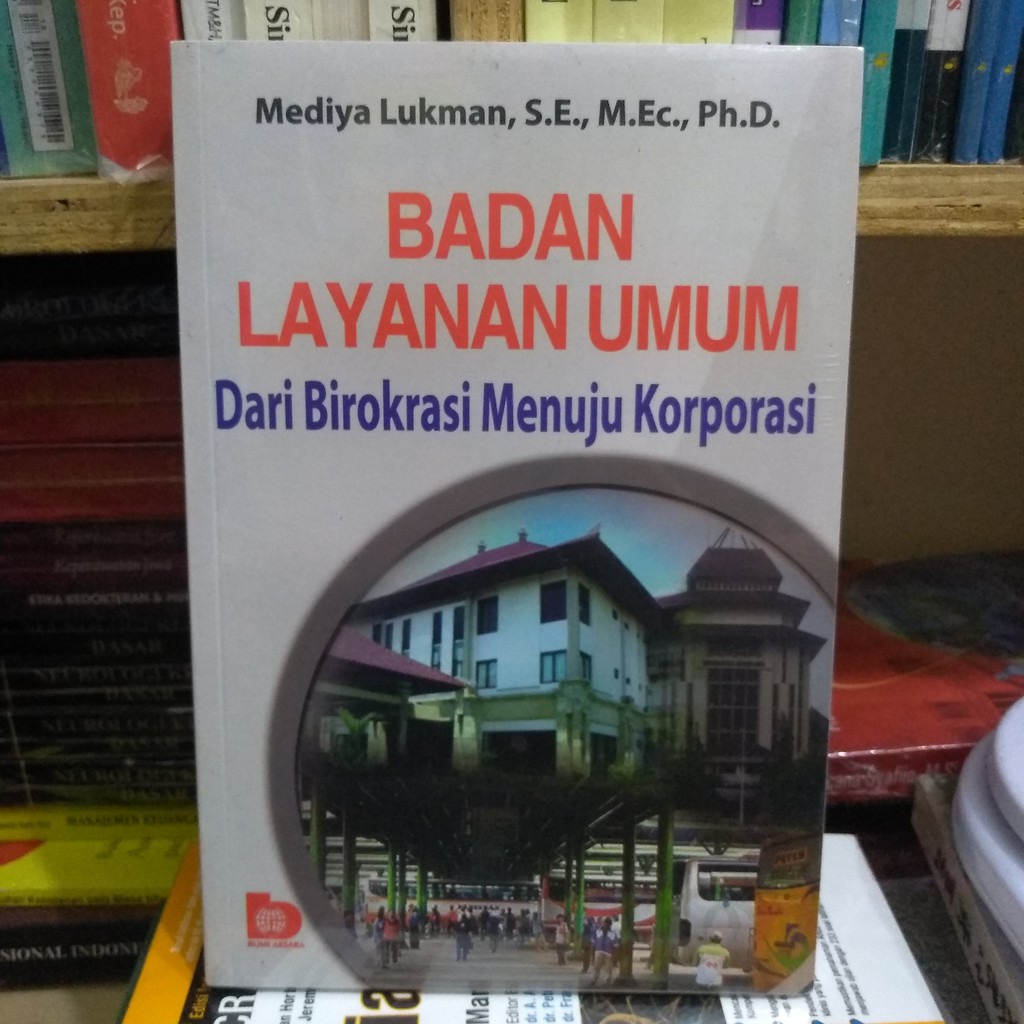 Jual Badan Layanan Umum Dari Birokrasi Menuju Korporasi | Shopee Indonesia