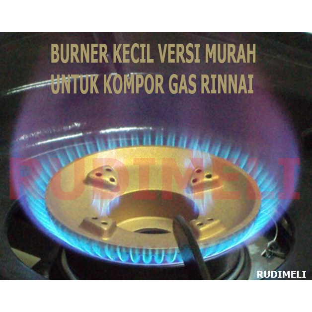 Burner rinnai KECIL -VERSI MURAH- bahan kuningan Diameter luar 7.2cm diameter dalam 3.4cm Tepat untuk kompor rinai