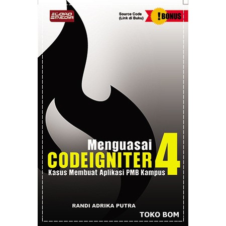 Buku Menguasai Codeigniter 4 Kasus Membuat Aplikasi PMB Kampus