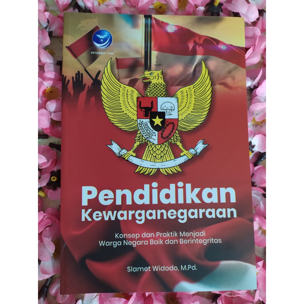 BUKU ORI...Pendidikan Kewarganegaraan; Konsep dan Praktik Menjadi Warga Negara Baik dan Berintegrita