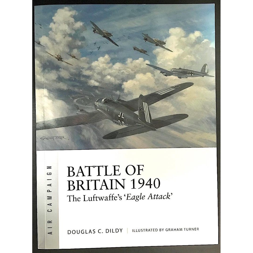 Battle of Britain 1940 : The Luftwaffe's 'Eagle Attack'