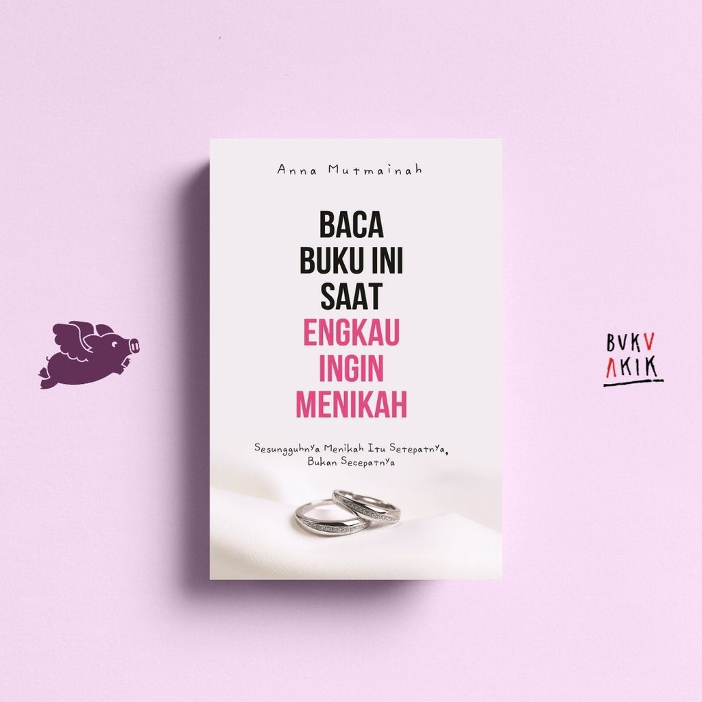 Baca Buku Ini Saat Engkau Ingin Menikah - Anna Mutmainah